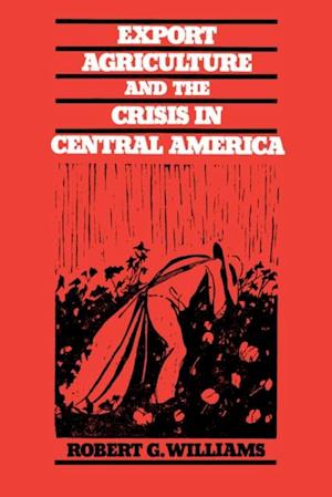 Export Agriculture and the Crisis in Central America