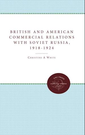 British and American Commercial Relations with Soviet Russia, 1918-1924