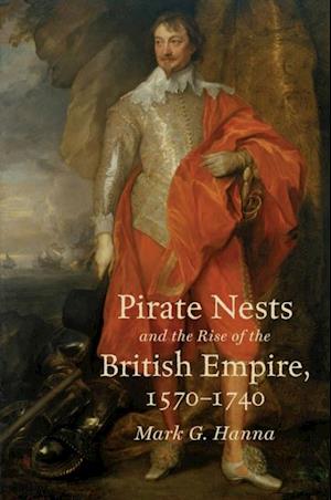 Pirate Nests and the Rise of the British Empire, 1570-1740