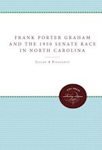 Frank Porter Graham and the 1950 Senate Race in North Carolina