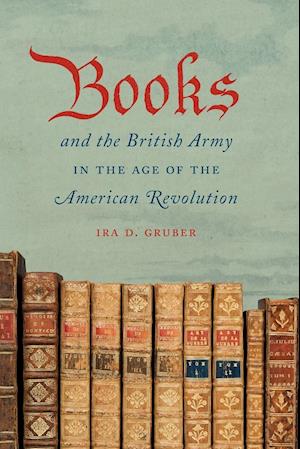 Books and the British Army in the Age of the American Revolution