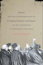 Juries and the Transformation of Criminal Justice in France in the Nineteenth and Twentieth Centuries
