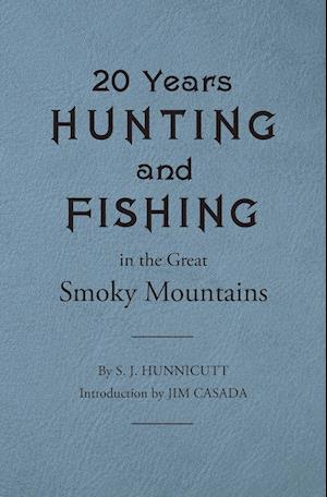 Twenty Years Hunting and Fishing in the Great Smoky Mountains