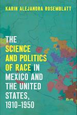 The Science and Politics of Race in Mexico and the United States, 1910-1950