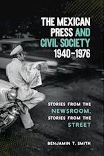 The Mexican Press and Civil Society, 1940-1976