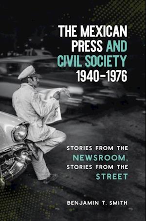 Mexican Press and Civil Society, 1940-1976