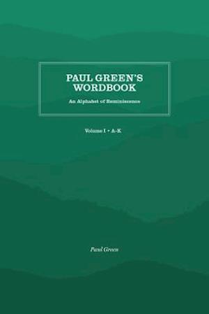 Paul Green's Wordbook: An Alphabet of Reminiscence