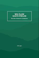 We Plow God's Fields