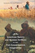 American Slavery and Russian Serfdom in the Post-Emancipation Imagination