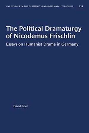 The Political Dramaturgy of Nicodemus Frischlin