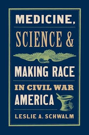 Medicine, Science, and Making Race in Civil War America