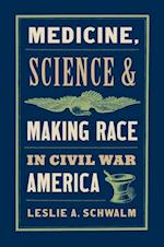 Medicine, Science, and Making Race in Civil War America