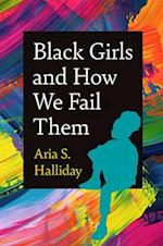 Black Girls and How We Fail Them