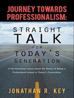 Journey Towards Professionalism: Straight Talk for Today's Generation