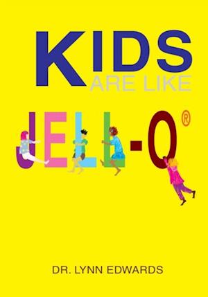 Kids Are Like Jell-O(R)
