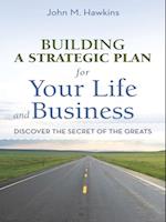 Building a Strategic Plan for Your Life and Business