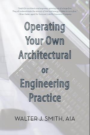 Operating Your Own Architectural or Engineering Practice