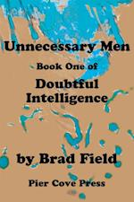 Unnecessary Men/Book One Of/Doubtful Intelligence