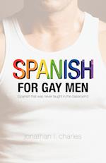 Spanish for Gay Men (Spanish That Was Never Taught in the Classroom!)