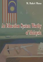 Education System Worthy of Malaysia