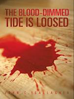 Blood-Dimmed Tide Is Loosed