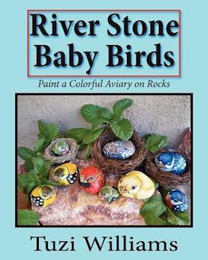 River Stone Baby Birds: Paint a Colorful Aviary on Rocks