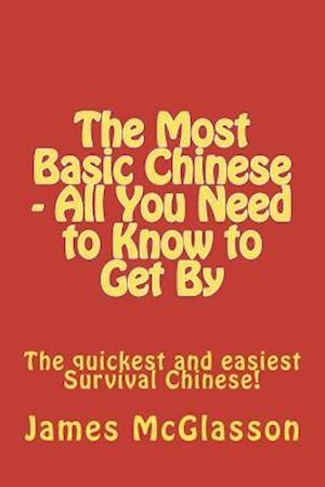 The Most Basic Chinese - All You Need to Know to Get by