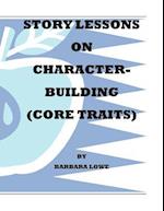 Story Lessons on Character-Building (Core Traits)