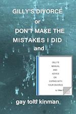 Gilly's Divorce or Don't Make the Mistakes I Did and Gilly's Manual and Advice on Coping with Your Divorce