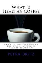 What Is Healthy Coffee and How Does Ganoderma Lucidum in My Coffee Make It Healthier