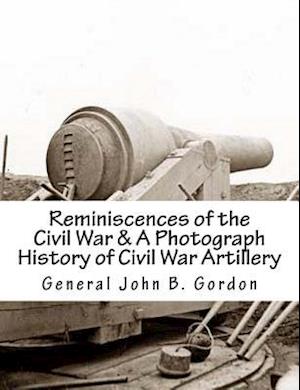 Reminiscences of the Civil War & a Photograph History of Civil War Artillery