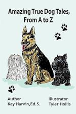 Amazing True Dog Tales, from A to Z