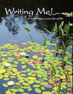 Writing Me! a First Writing Course for Adults