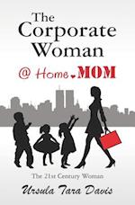 The Corporate Woman @ Home.Mom