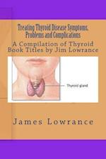 Treating Thyroid Disease Symptoms, Problems and Complications
