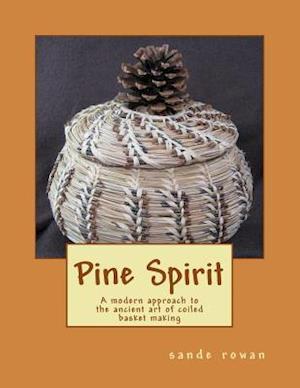 Pine Spirit: A modern approach to the ancient art of coiled basket making