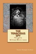 The Tenacious Spy: The Story of William Morris Jones 