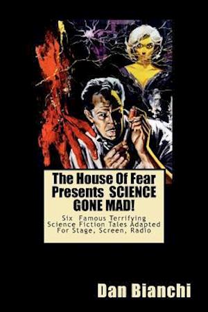 The House of Fear Presents Science Gone Mad!
