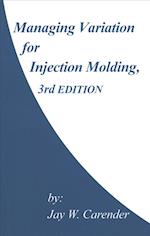 Managing Variation for Injection Molding, 3rd Edition