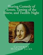 Sharing Comedy of Errors, Taming of the Shrew, and Twelfth Night