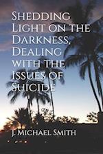 Shedding Light on the Darkness, Dealing with the Issues of Suicide