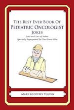 The Best Ever Book of Pediatric Oncologist Jokes