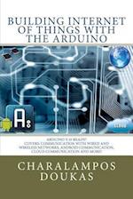 Building Internet of Things with the Arduino