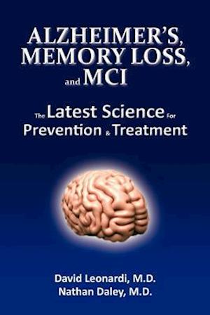 Alzheimer's, Memory Loss, and MCI the Latest Science for Prevention & Treatment