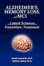 Alzheimer's, Memory Loss, and MCI the Latest Science for Prevention & Treatment