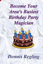 Become Your Area's Busiest Birthday Party Magician
