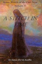 Seven Novels Of The last days Volume v: A Stitch In time 