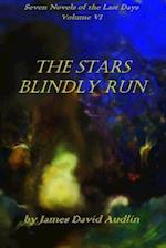 Seven Novels of the Last DaysVolume VI: The Stars Blindly Run 
