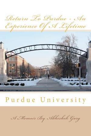 Return to Purdue - An Experience of a Lifetime