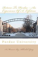 Return to Purdue - An Experience of a Lifetime